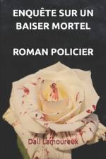 Enquête sur un baiser mortel, roman policier af Dali Lamoureux
