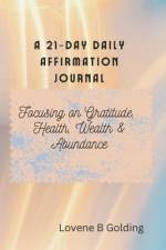 21-Day Daily Affirmation Journal af Lovene B Golding