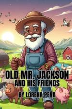 Old Mr. Jackson and His Friends af Lorena Ann PeÃ±a