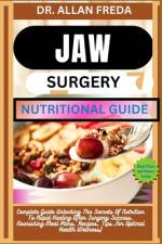 Jaw Surgery Nutritional Guide af Allan Freda