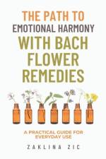 The path to emotional harmony with Bach flower remedies af Zaklina Zic