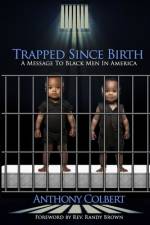 Trapped Since Birth af Anthony Colbert