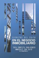 Secretos del Éxito En El Negocio Inmobiliario af W Puentes P