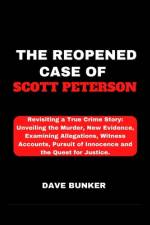 The Reopened Case of Scott Peterson af Dave Bunker