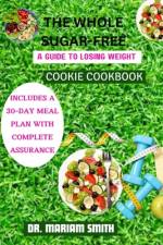 The Whole Sugar-Free Cookie Cookbook af Mariam Smith