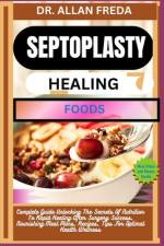 Septoplasty Healing Foods af Allan Freda