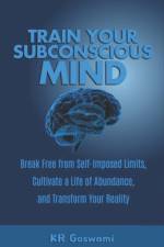 Train Your Subconscious Mind af Kr Goswami