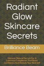 Radiant Glow Skincare Secrets af Brilliance Beam