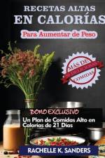 Recetas Altas en Calorías para Aumentar de Peso af Rachelle K Sanders