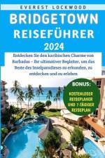 Bridgetown Reiseführer 2024 af Everest Lockwood