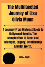 The Multifaceted Journey of Lisa Olivia Munn af Julia J Scott