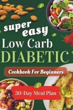 Super easy low carb diabetic cookbooks for beginners af Dad Mancer Publishing