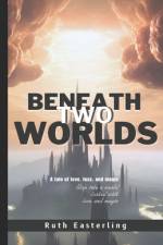 Beneath Two Worlds af Ruth Easterling