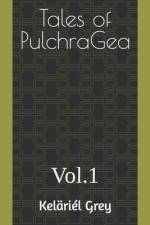 Tales of PulchraGea Vol. 1 af KelÃ¤riÃ©l Grey