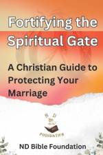 Fortifying the Spiritual Gate af Nd Bible Foundation
