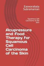 Acupressure and Food Therapy for Squamous Cell Carcinoma of the Skin af Easwarabala Subramanian