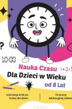Nauka Czasu dla Dzieci w Wieku od 8 Lat af Tindirindy Publisching