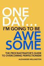 One Day ... I'm Going To Be Awesome. af Alexander Wellington