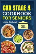 CKD Stage 4 Cookbook for Seniors af Linda Carlucci