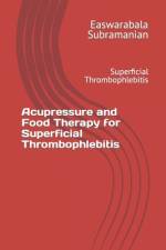 Acupressure and Food Therapy for Superficial Thrombophlebitis af Easwarabala Subramanian