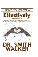 How to Perform Effectively in Persuasion af Smith Walker