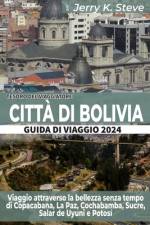 Tesoro del Viaggiatore Città Di Bolivia Guida Di Viaggio 2024 af Jerry K Steve