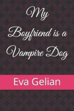 My Boyfriend is a Vampire Dog af Eva Gelian