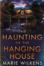 The Haunting of the Hanging House af Marie Wilkens
