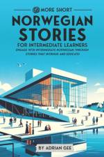 69 More Short Norwegian Stories for Intermediate Learners af Adrian Gee