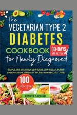 The Vegetarian Type 2 Diabetes Cookbook for Newly Diagnosed af Christie R Wilson