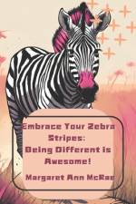 Embrace Your Zebra Stripes af Margaret Ann McRae