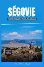 Ségovie 2024 Guide de Voyage af Rolando K Moeller