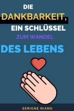 Die Dankbarkeit, ein Schlüssel zum Wandel des Lebens af Betterself Editions