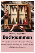 Mastering How to Play Backgammon af Bartley Harry