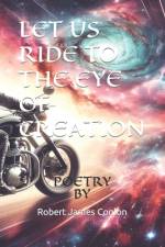 Let Us Ride to the Eye of Creation af Robert James Conlon