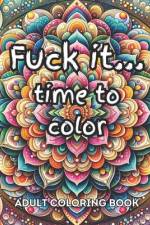 Fuck it...Time to Color af Calm Chaos Creations