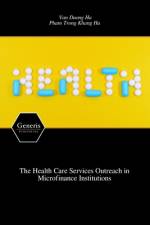 The Health Care Services Outreach in Microfinance Institutions af Van Duong Ha