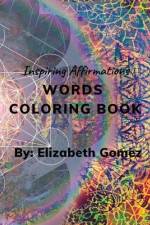 Inspiring Affirmations Words Coloring Book af Elizabeth Montanez Hurtado