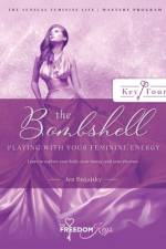 The Bombshell - Playing With Your Feminine Energy af Jennifer Bugajsky