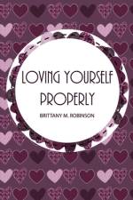 Loving Yourself Properly af Brittany Robinson