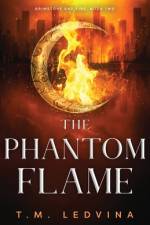 The Phantom Flame af T M Ledvina