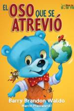 El Oso Que Se Atrivió af Barry Brandon Waldo