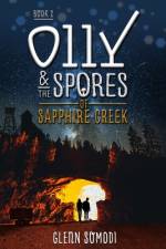Olly & the Spores of Sapphire Creek af Glenn Somodi