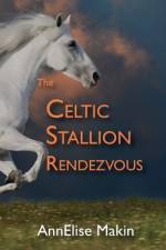 The Celtic Stallion Rendezvous af Annelise Makin