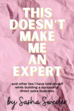 This Doesn't Make Me An Expert af Sasha Sweder