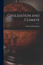 Civilization and Climate af Ellsworth Huntington