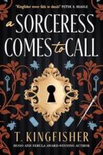 A Sorceress Comes to Call af T. Kingfisher