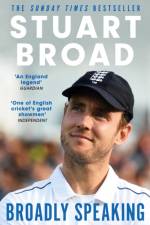 Stuart Broad: Broadly Speaking af Stuart Broad
