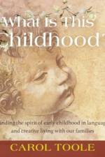 What Is This Childhood? af Carol Toole