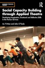 Social Capacity Building Through Applied Theatre af Au Yi-Man